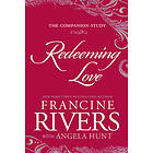 Francine Rivers: Redeeming Love: The Companion Study