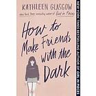 Kathleen Glasgow: How To Make Friends With The Dark