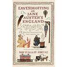 Roy & Lesley Adkins: Eavesdropping on Jane Austen's England