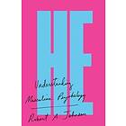 Robert a Johnson: He: Understanding Masculine Psychology