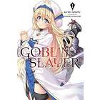 Kumo Kagyu, Noboru Kannatuki: Goblin Slayer, Vol. 1 (light novel)