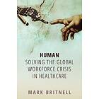 Mark Britnell: Human: Solving the global workforce crisis in healthcare