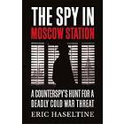 Eric Haseltine: The Spy in Moscow Station