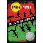 Nancy Farmer: The Ear, the Eye, and Arm
