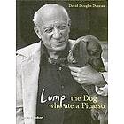 David Douglas Duncan: Lump: The Dog who ate a Picasso