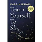 Kate Mikhail: Teach Yourself to Sleep