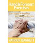 Patrick Barrett: Hand And Forearm Exercises: Grip Strength Workout Training Routine