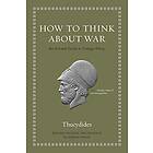 Thucydides: How to Think about War