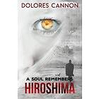 Dolores Cannon: A Soul Remembers Hiroshima