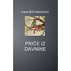 Ivana Brlic Mazuranic: Price Iz Davnine
