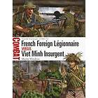 Martin Windrow: French Foreign Legionnaire vs Viet Minh Insurgent