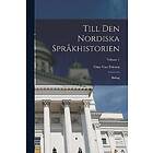 Otto Von Friesen: Till Den Nordiska Sprakhistorien