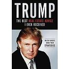 Donald J Trump: Trump: The Best Real Estate Advice I Ever Received