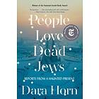 Dara Horn: People Love Dead Jews