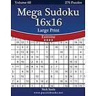 Nick Snels: Mega Sudoku 16x16 Large Print Extreme Volume 60 276 Logic Puzzles