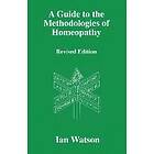 Ian Watson: A Guide to the Methodologies of Homeopathy