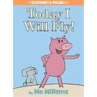 Mo Willems: Today I Will Fly! (An Elephant And Piggie Book)