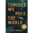 Zack Smedley: Tonight We Rule the World