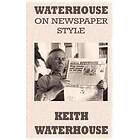 Keith Waterhouse: Waterhouse on Newspaper Style