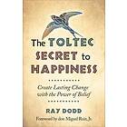 Ray Dodd: Toltec Secret to Happiness