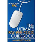 Amarpreet Singh: The Ultimate Pay-Per-Click Guidebook: A Peak into PPC (Pay per Click)