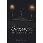 Jethro G Swift: Gossamer: The Creature In Close