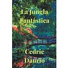 Cedric Daurio: La Jungla Fantastica