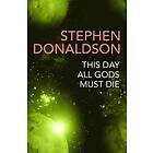 Stephen Donaldson: This Day All Gods Die