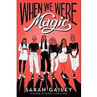 Sarah Gailey: When We Were Magic