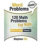 Stephen Hill: Word Problems: 120 Math Problems For Kids: Workbook Grade 2