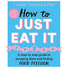 Laura Thomas: How to Just Eat It