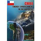 Paul F Davis: Chile Energy, Environment and The Mapuche: Land Disputes, Civil Rights Natural Resources