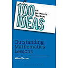 Mike Ollerton: 100 Ideas for Secondary Teachers: Outstanding Mathematics Lessons