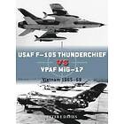 Peter E Davies: USAF F-105 Thunderchief vs VPAF MiG-17