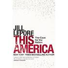 Jill Lepore: This America: The Case for the Nation