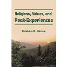 Abraham H Maslow: Religions, Values, and Peak-Experiences
