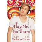 Madison Parker: Play Me, I'm Yours