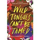 Saraciea J Fennell: Wild Tongues Can't Be Tamed