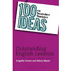Angella Cooze, Mary Myatt: 100 Ideas for Secondary Teachers: Outstanding English