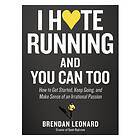 Brendan Leonard: I Hate Running and You Can Too