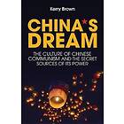 Brown: China`s Dream, The Culture of Chinese Communism and the Secret Sources its Power