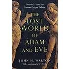 John H Walton, N T Wright: The Lost World of Adam and Eve Genesis 2-3 the Human Origins Debate