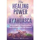 Marc McLean: The Healing Power Of Ayahuasca