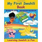 Helvi Itenge Wheeler: My First Swahili Book: Learning Is Fun!