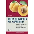 Peter Kern: Krebs bekämpfen mit Vitamin B17