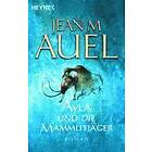 Jean M Auel: Ayla Und die Mammutjager