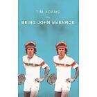 Tim Adams: On Being John McEnroe