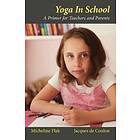 Micheline Flak, Jacques de Coulon: Yoga in School, a Primer for Teachers and Parents