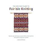 Lynne Watterson: The Very Easy Guide to Fair Isle Knitting