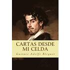 Gustavo Adolfo Becquer: Cartas desde mi celda